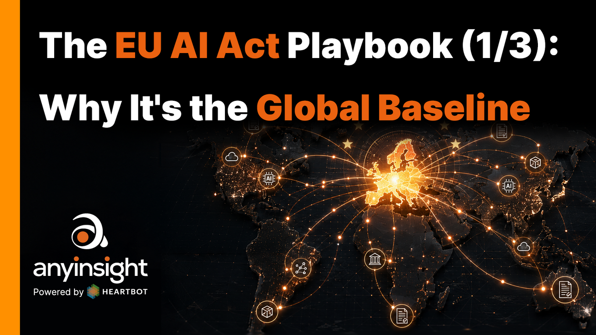 The EU AI Act Playbook (1/3): Why It's the Global Baseline AnyInsight.ai